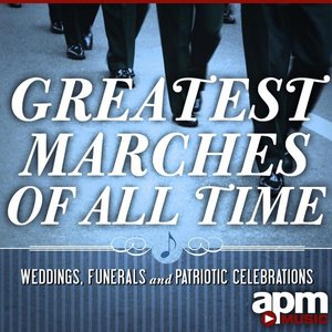 Greatest Marches Of All Time - Weddings, Funerals and Patriotic Celebrations