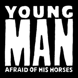 YOUNG MAN AFRAID OF HIS HORSES 的头像