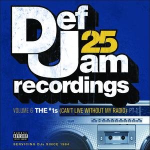 Def Jam 25, Vol. 6: THE # 1's (Can't Live Without My Radio) Pt. 1