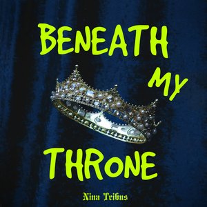 Beneath My Throne