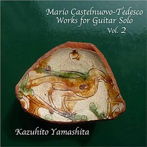 Mario Castelnuovo-Tedesco / Works for Guitar Solo Vol.2