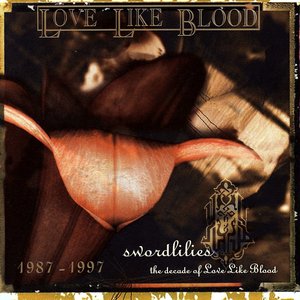 Swordlilies - The Decade of Love Like Blood