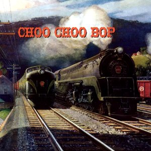 Choo Choo Bop