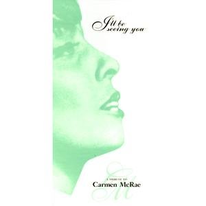 I'll Be Seeing You: A Tribute To Carmen McRae