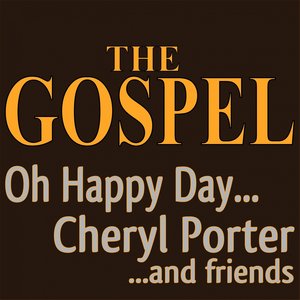 The Gospel Oh Happy Day... (Cheryl Porter ...and Friends)