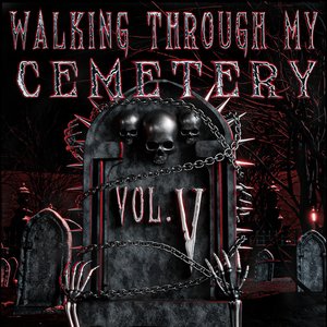 WALKING THROUGH MY CEMETERY VOL. V