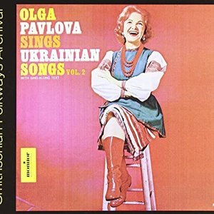 Olga Pavlova Sings Ukrainian Songs, Vol. 2