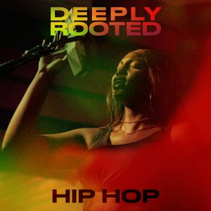 Deeply Rooted: Hip-Hop