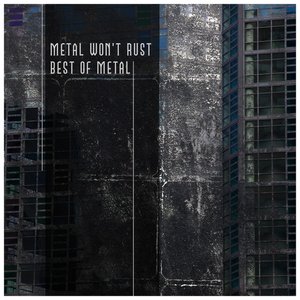 Metal Won't Rust: Best of Metal