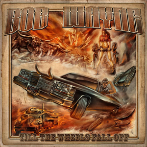 Bob Wayne - Till The Wheels Fall Off Lyrics - Zortam Music