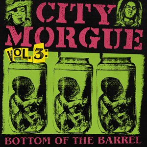 City Morgue Vol 3: Bottom Of The Barrell