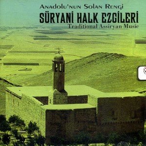 Image for 'Süryani Halk Ezgileri (Anadolu'nun Solan Rengi)'