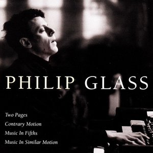 Glass: Two Pages, Contrary Motion, Music In Fifths, Music In Similar Motion