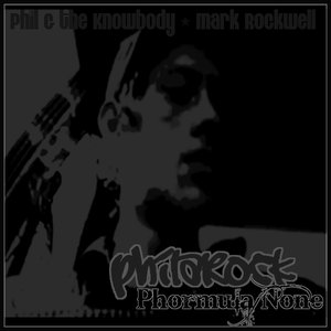 Philarock -Phormula None (PGtK & Mark Rockwell)