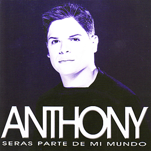 Antony Santos - Seras Parte De Mi Mundo - Zortam Music