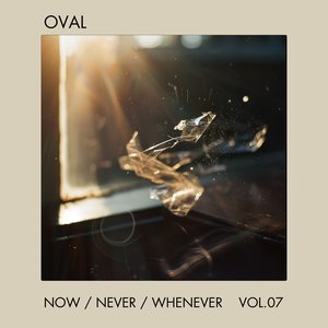 Now / Never / Whenever Vol.7