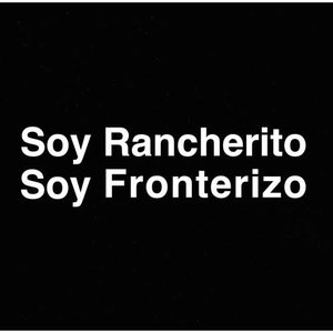 Soy rancherito soy fronterizo