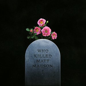 Who Killed Matt Maeson