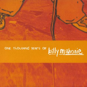 One Thousand Years Of Billy Mahonie