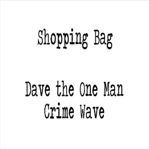 Dave the One Man Crime Wave