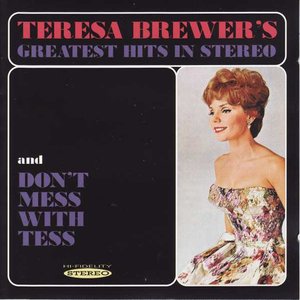 Teresa Brewer's Greatest Hits in Stereo / Don't Mess with Tess