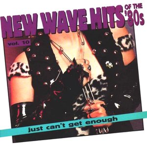 Изображение для 'Just Can't Get Enough: New Wave Hits of the '80s, Vol. 10'