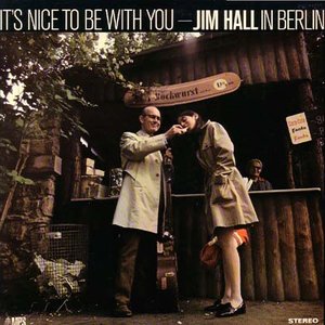 It's Nice To Be With You - Jim Hall In Berlin