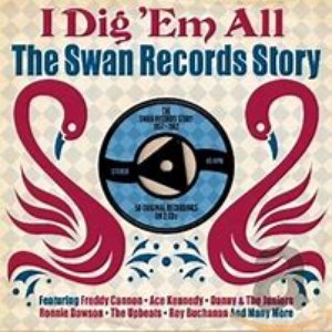 I Dig 'Em All The Swan Records Story