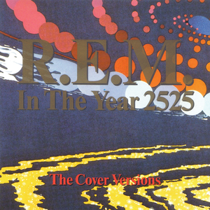 R.E.M. - In The Year 2525 The Cover Versions - Zortam Music