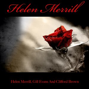 Helen Merrill: Helen Merrill, Gill Evans and Clifford Brown