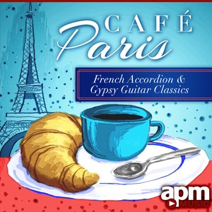 Cafe Paris - French Accordion & Gypsy Guitar Favorites