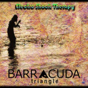Barracuda Triangle "Electro Shock Therapy"
