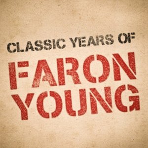 Classic Years of Faron Young