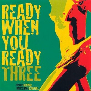 Ready When You Ready - Three