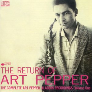 The Return of Art Pepper: The Complete Aladdin, Volume 1