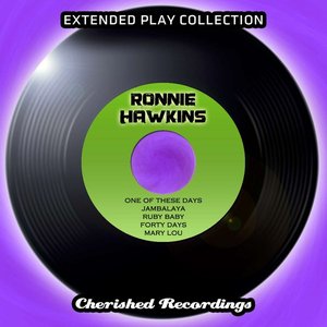 Ronnie Hawkins - The Extended Play Collection, Vol. 84