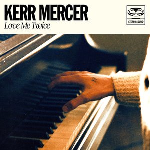 Kerr Mercer - Love Me Twice Lyrics - Zortam Music