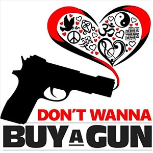 Don't Wanna Buy a Gun