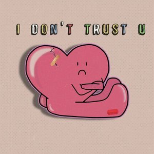 I don't trust U