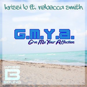 Give Me Your Affection (G.M.Y.A.) [feat. Rebecca Smith] - Single