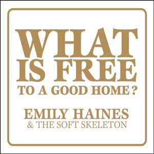 Image for 'What Is Free To A Good Home?'