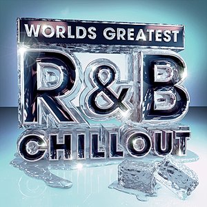 Worlds Greatest R&B Chillout - The Only Chilled Smooth Slow Jams Album You'll Ever Need (RnB Slowjamz Edition)