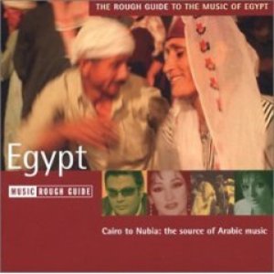 The Rough Guide To The Music Of Egypt - Cairo To Nubia: The Source Of Arabic Music