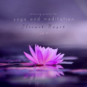 Calming Piano for Yoga and Meditation Vol 3