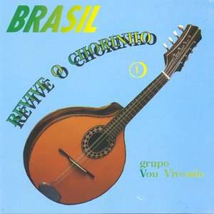 Brasil Revive O Chorinho: Vol. 1