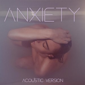 Anxiety (Acoustic Version)