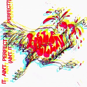 IT AIN'T PERFECT (AIN'T IT PERFECT?)