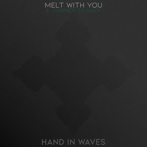 Melt With You