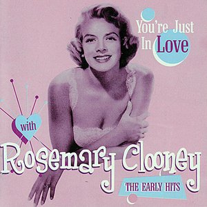 Zdjęcia dla 'You're Just In Love With Rosemary Clooney - The Early Hits'