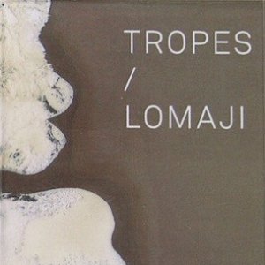 TROPES / LOMAJI